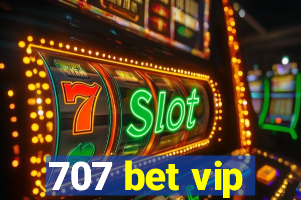 707 bet vip